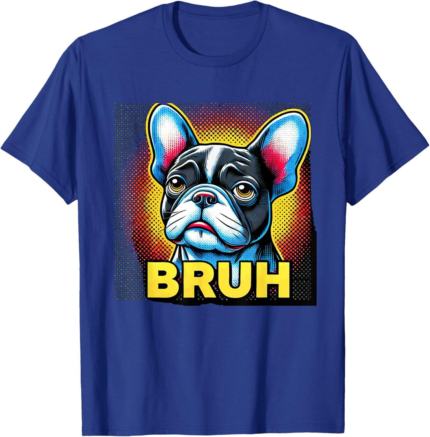 Humor French Bulldog Bruh T-Shirt - T-Shirt | Royal