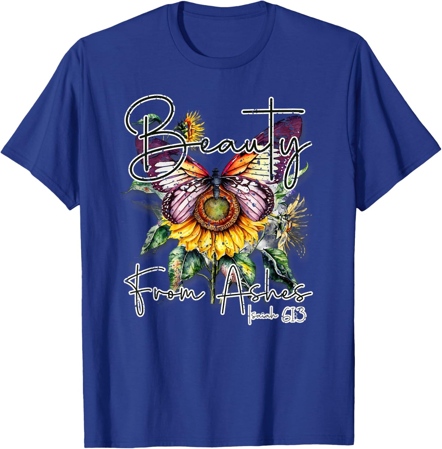 Beauty from Ashes" Isaiah 61:3 Christian T-Shirt - T-Shirt | Royal