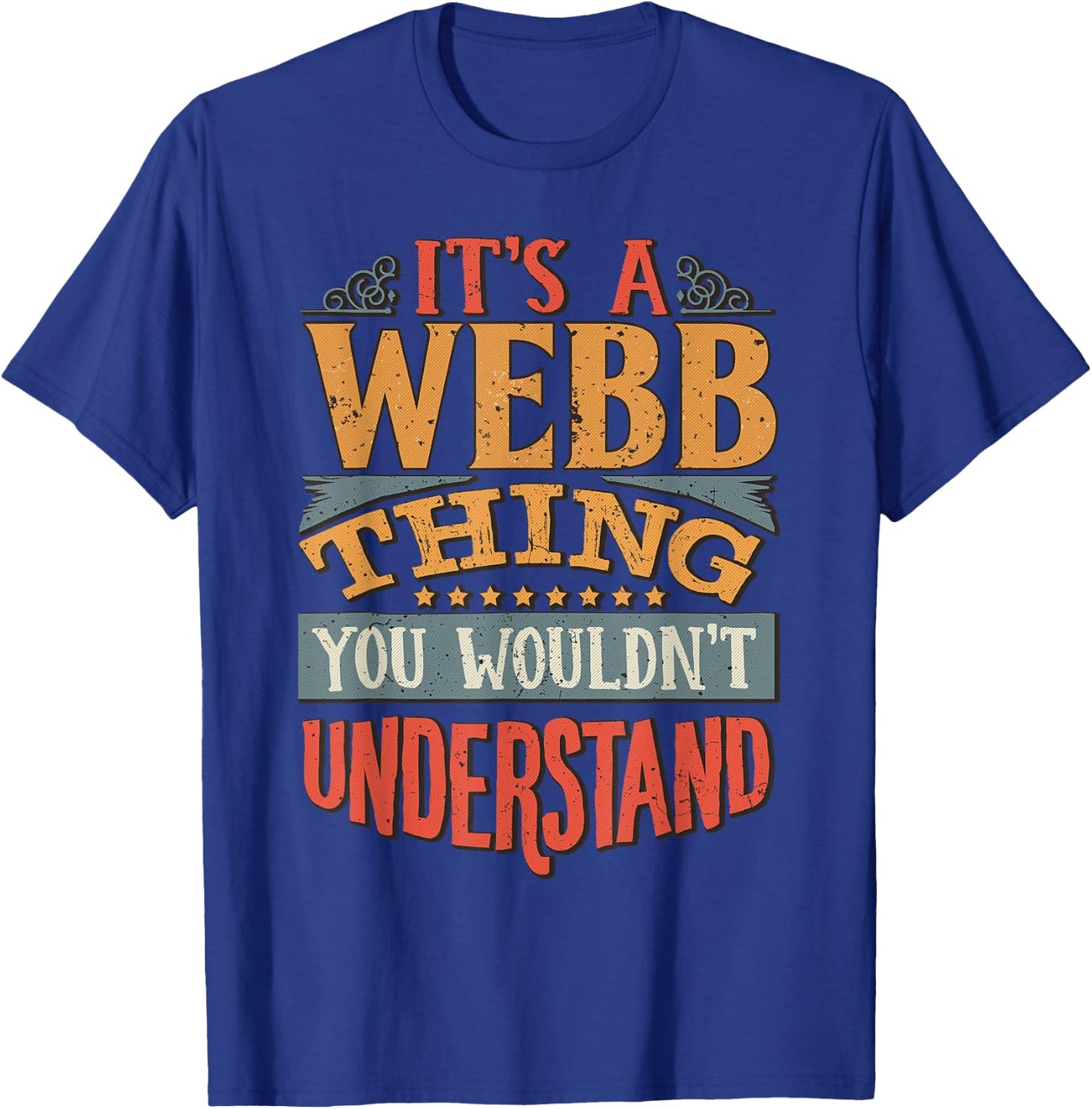 It's A Webb Thing You Wouldn't Understand T-Shirt - T-Shirt | Royal