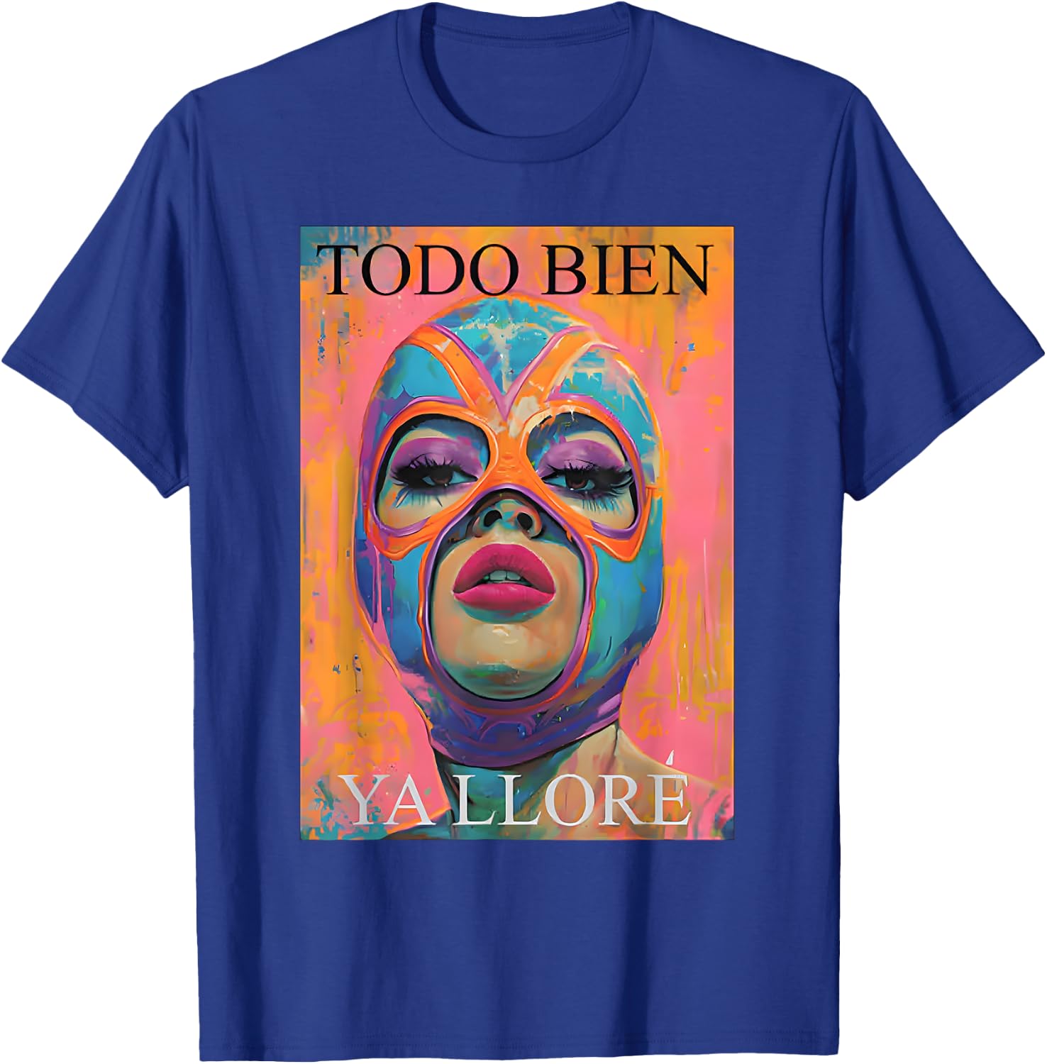 Todo Bien Ya Lloré Luchadora T-Shirt - T-Shirt | Royal