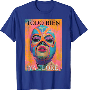 Todo Bien Ya Lloré Luchadora T-Shirt - T-Shirt | Royal