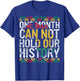 One Month Can't Hold Our History Gift Black Pride African T-Shirt - T-Shirt | Royal