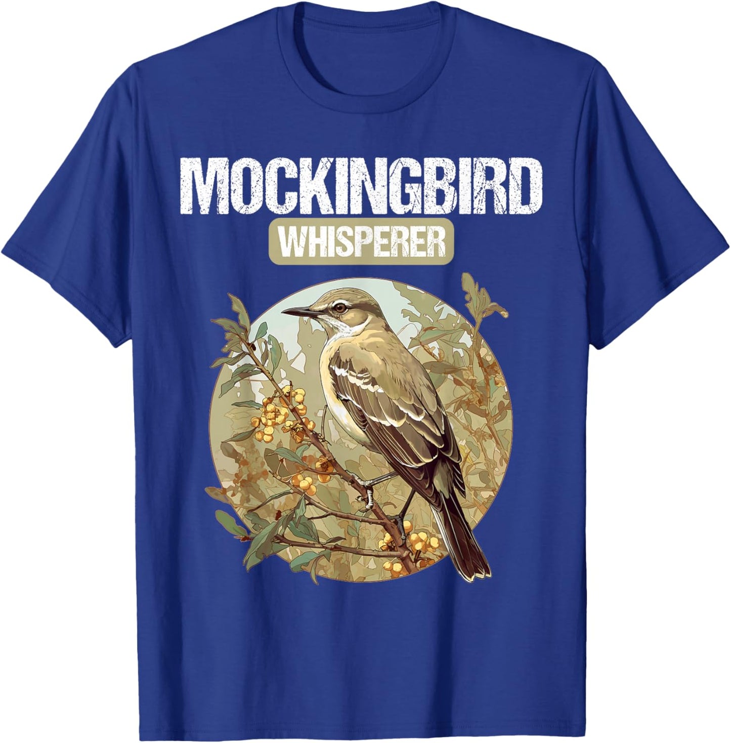 Mockingbird Whisperer. Mockingbirds Mockingbird T-Shirt - T-Shirt | Royal