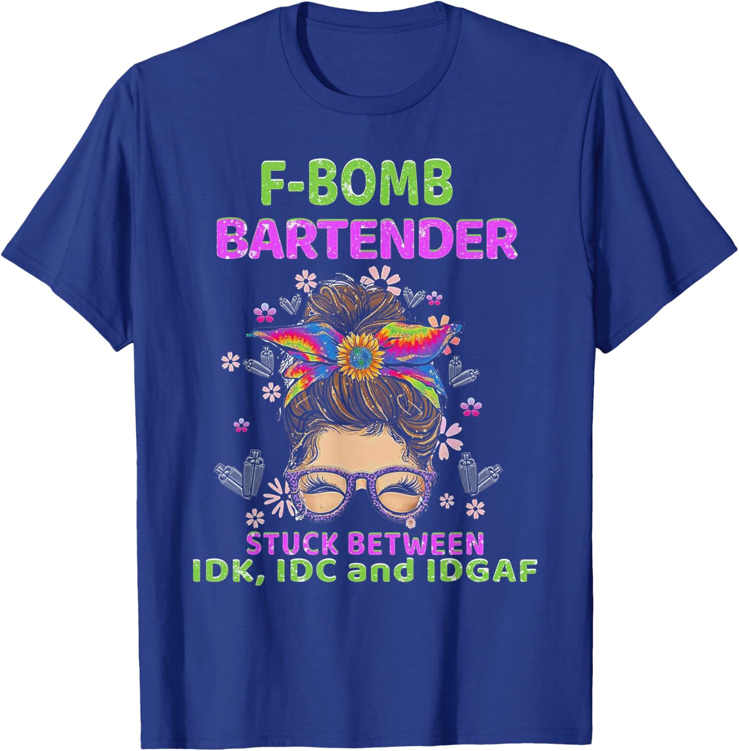 F-bomb Bartender Stuck Between IDK IDC And IDGAF T-Shirt - T-Shirt | Royal