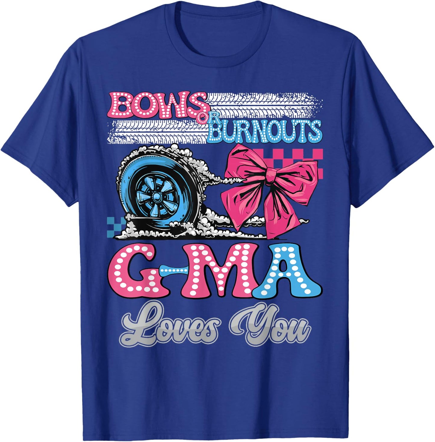 Burnouts or Bows G-Ma Loves You Gender Reveal Party T-Shirt - T-Shirt | Royal