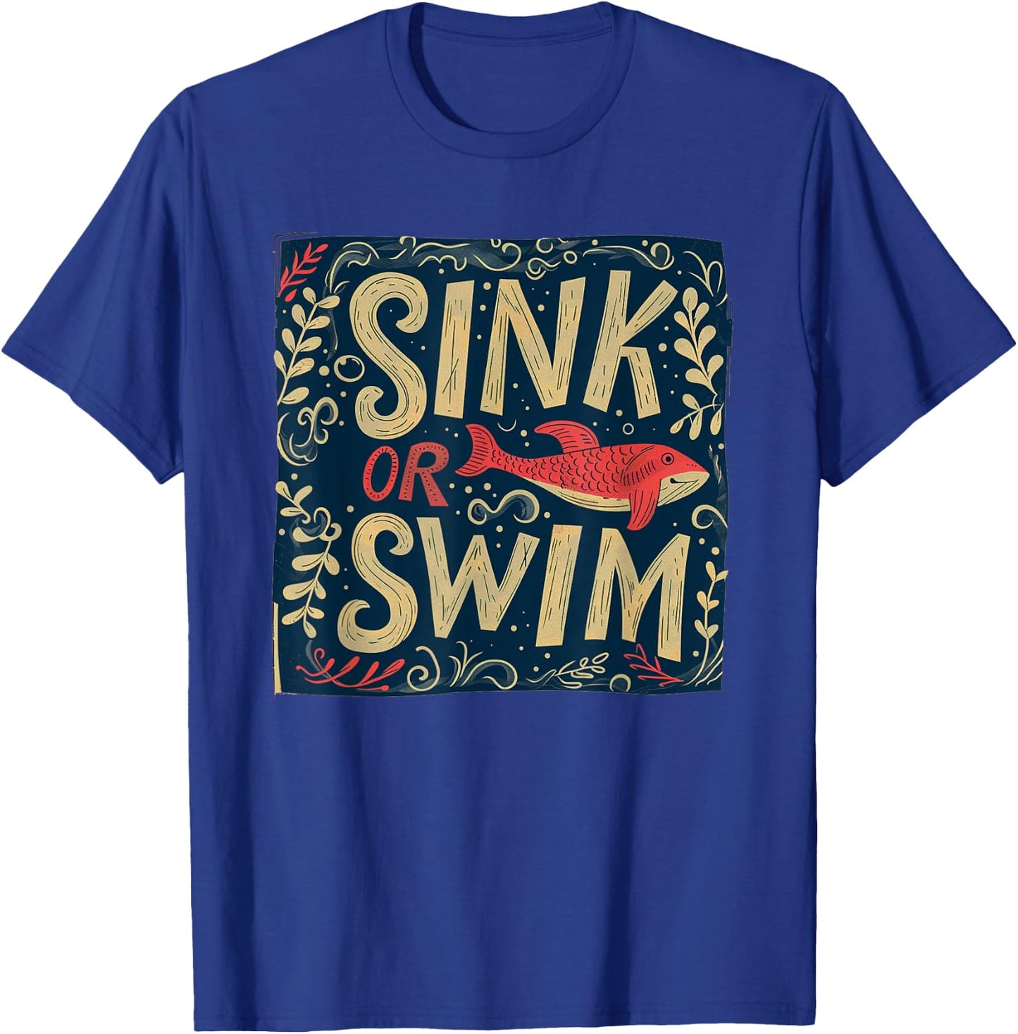 Nice sink or swim Statement T-Shirt - T-Shirt | Royal