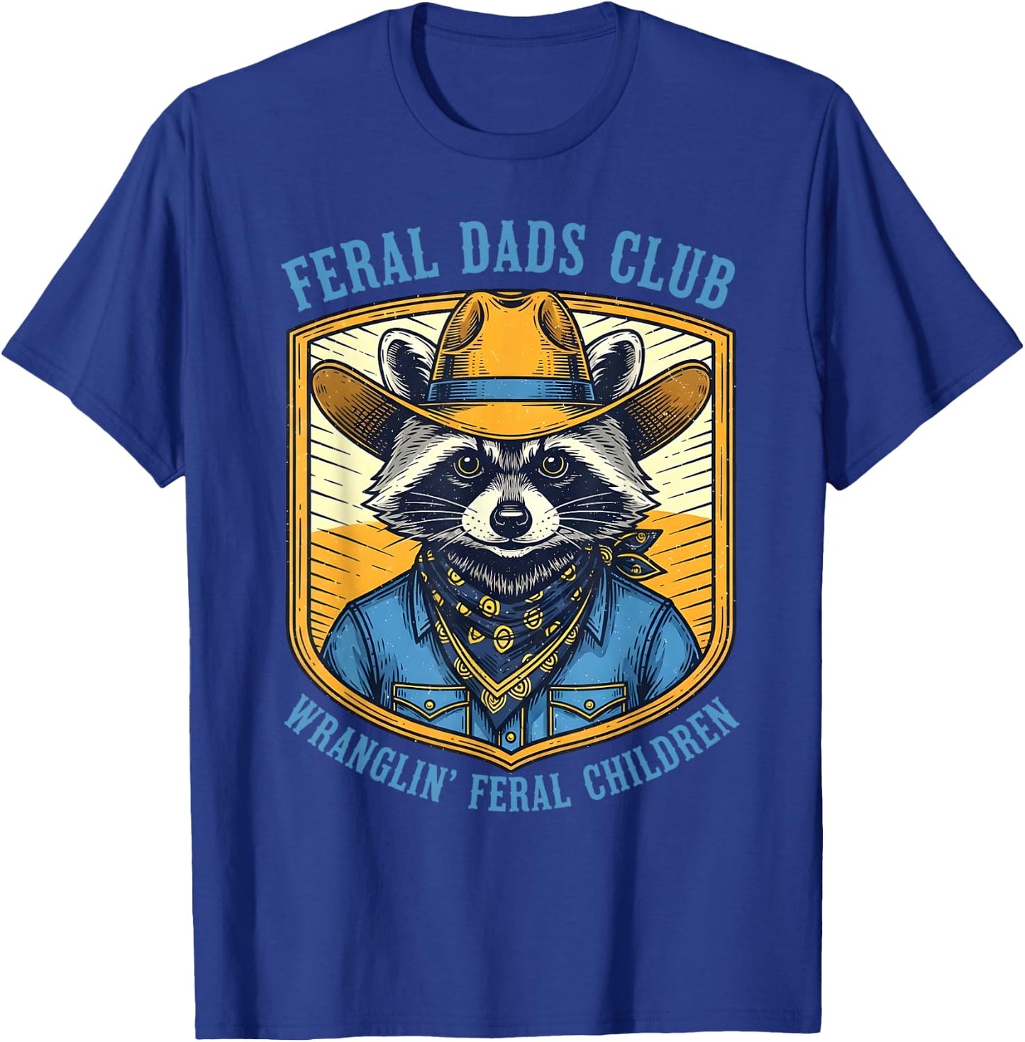Western Fathers Day Feral Dads Club Wranglin' Feral Children T-Shirt - T-Shirt | Royal