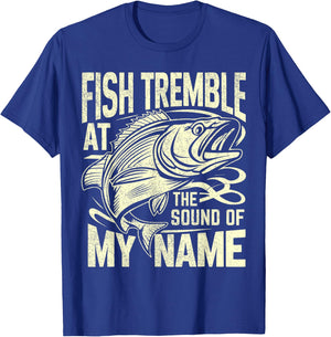 Fish Tremble at the Sound of My Name Fishing T-Shirt - T-Shirt | Royal