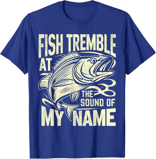 Fish Tremble at the Sound of My Name Fishing T-Shirt - T-Shirt | Royal