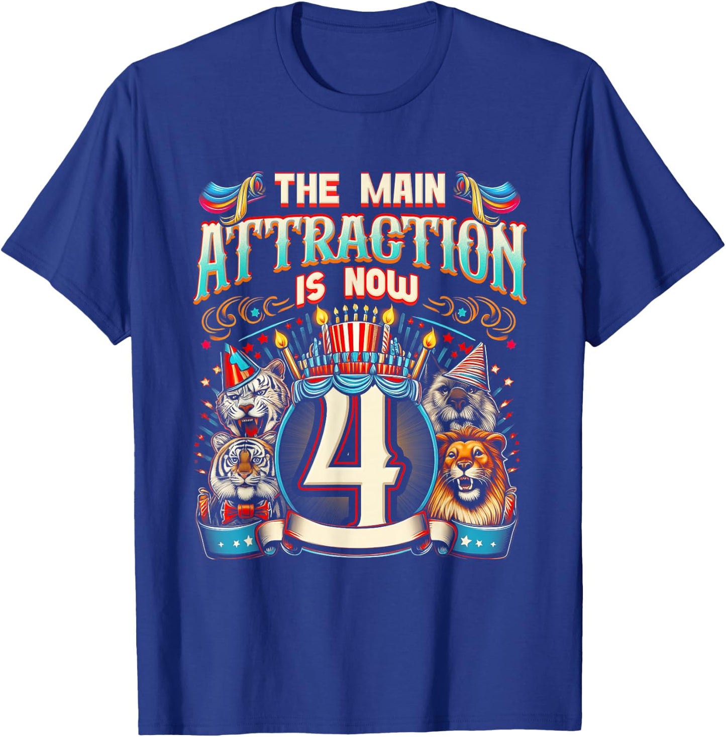 The-Main Attraction Is Now 4 Carnival 4th Circus Birthday T-Shirt - T-Shirt | Royal