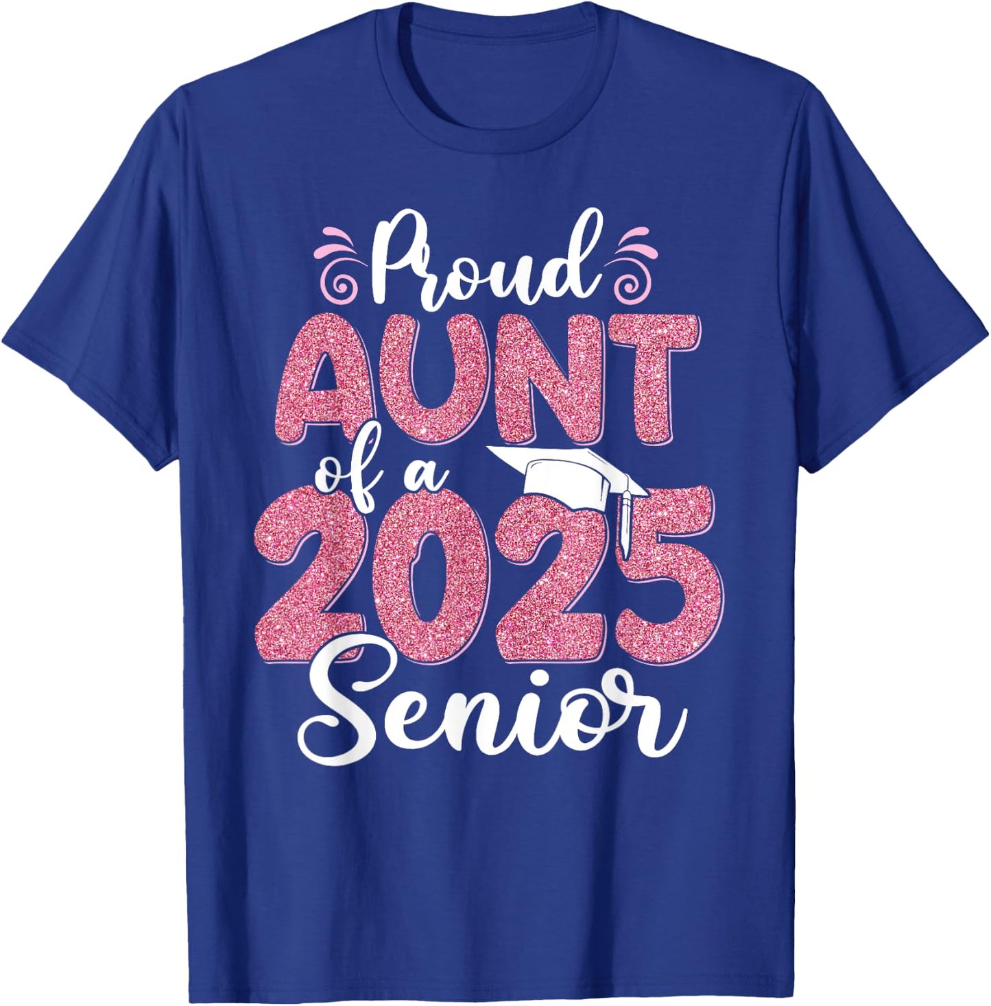 Proud Aunt Of A 2025 Senior Graduation 25 T-Shirt - T-Shirt | Royal