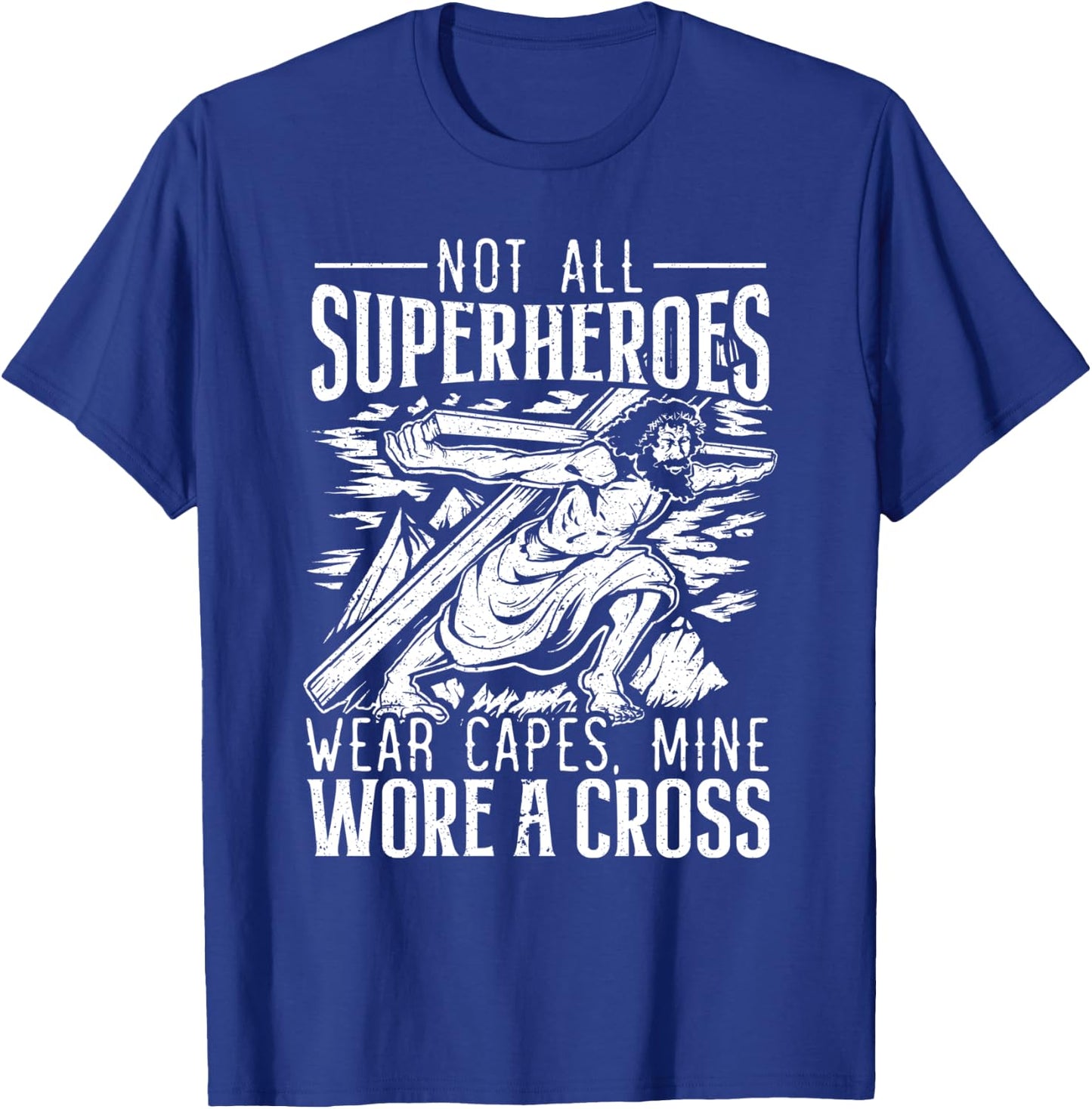 Not All Superheroes Wear Capes Mine Wore A Cross Jesus T-Shirt - T-Shirt | Royal