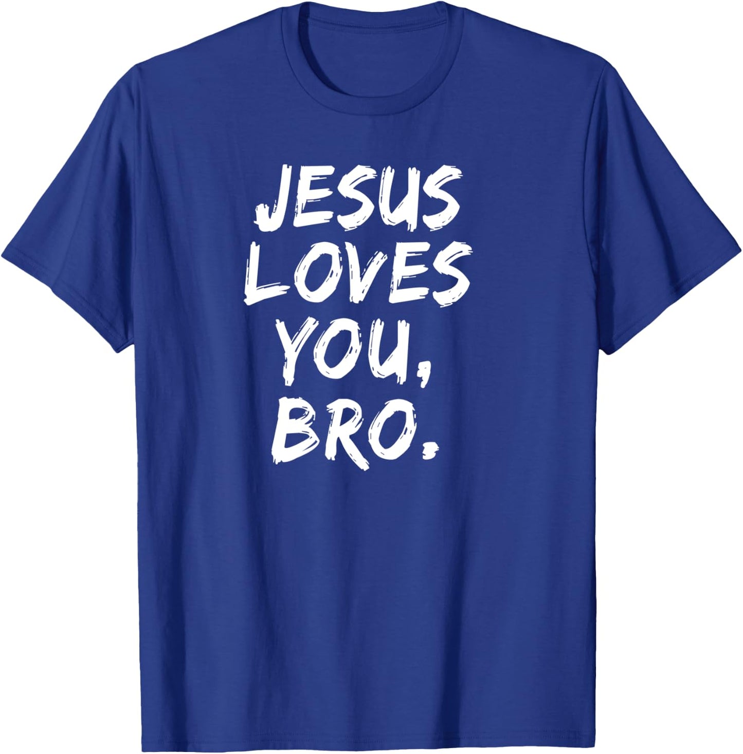 Jesus Loves You Bro Christian Believer Faith God Religious T-Shirt - T-Shirt | Royal
