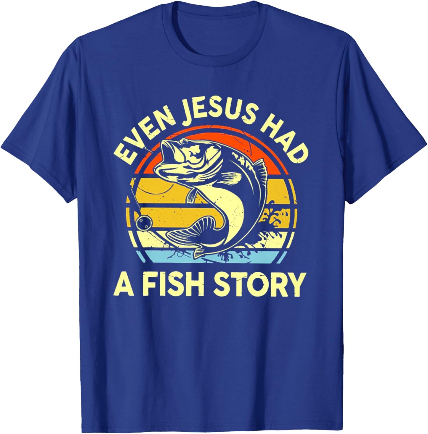 Even Jesus Had A Fish Story T-Shirt - T-Shirt | Royal