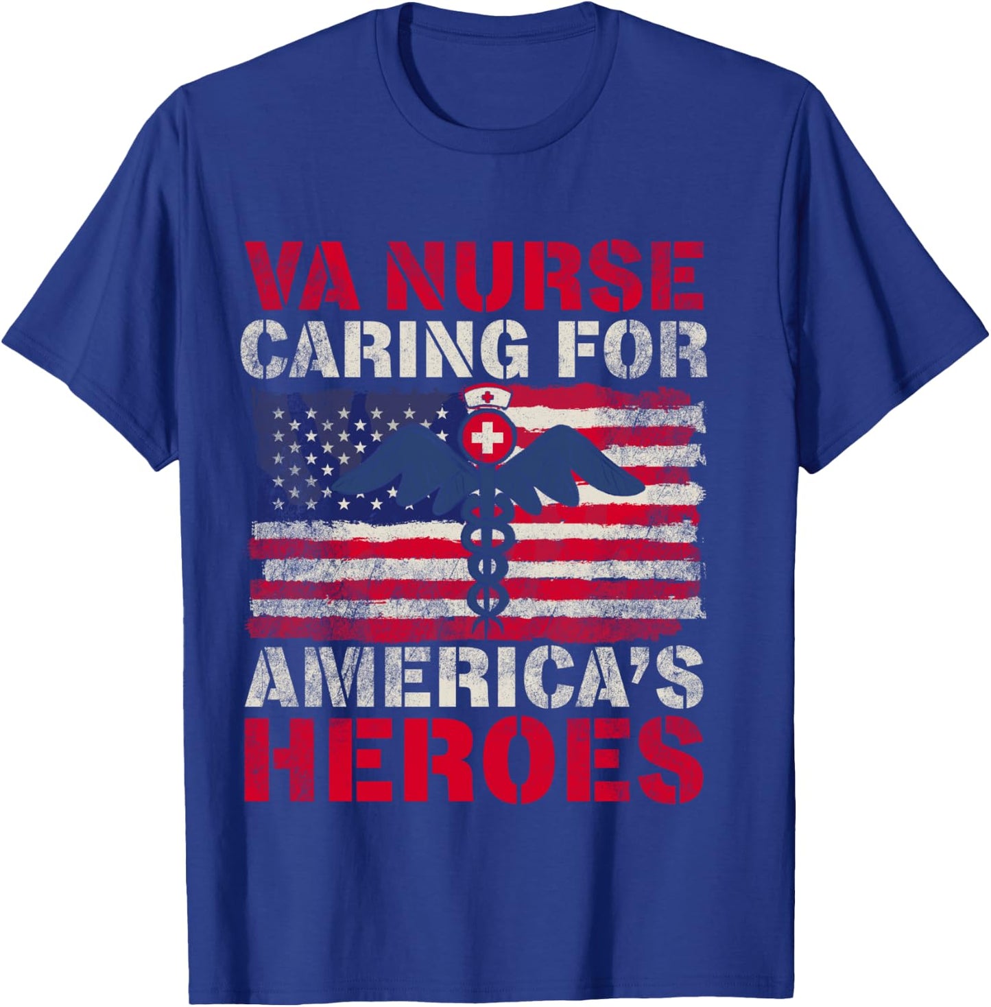 VA Nurse Caring For America's Heroes Funny Veterans Day T-Shirt - T-Shirt | Royal