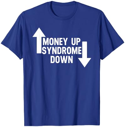 Money Up Syndrome Down Funny Apparel T-Shirt - T-Shirt | Royal