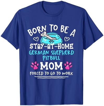 Born To Be A German Shepherd Pitbull Mom Funny Shepherd Pit T-Shirt - T-Shirt | Royal