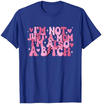 I'm Not Just A Mom I'm Also A B T-Shirt - T-Shirt | Royal