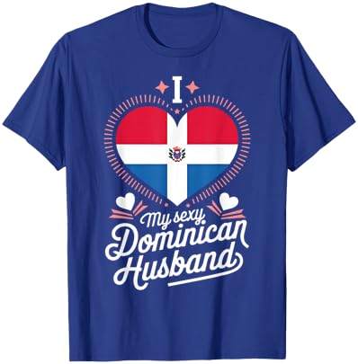 I Love My Sexy Dominican Husband Cute Dominican Republic T-Shirt - T-Shirt | Royal
