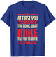 Funny Mike | Doing What Mike Told You To Do T-Shirt - T-Shirt | Royal