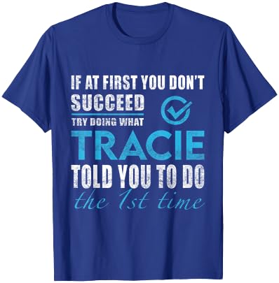 Tracie Name - Try What Tracie Told You To Do T-Shirt - T-Shirt | Royal