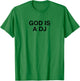 God Is A DJ Y2K Techno EDM Music Festival Dubstep Rave DNB T-Shirt - T-Shirt | Irish Green