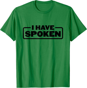 I Have Spoken Funny Space Western Meme Phrase T-Shirt - T-Shirt | Irish Green