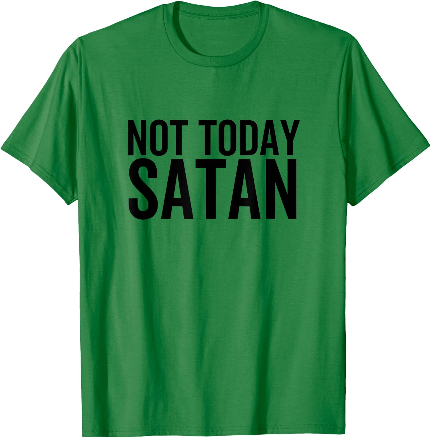 Not Today Satan Funny Sarcastic Faith Religious Christian T-Shirt - T-Shirt | Irish Green