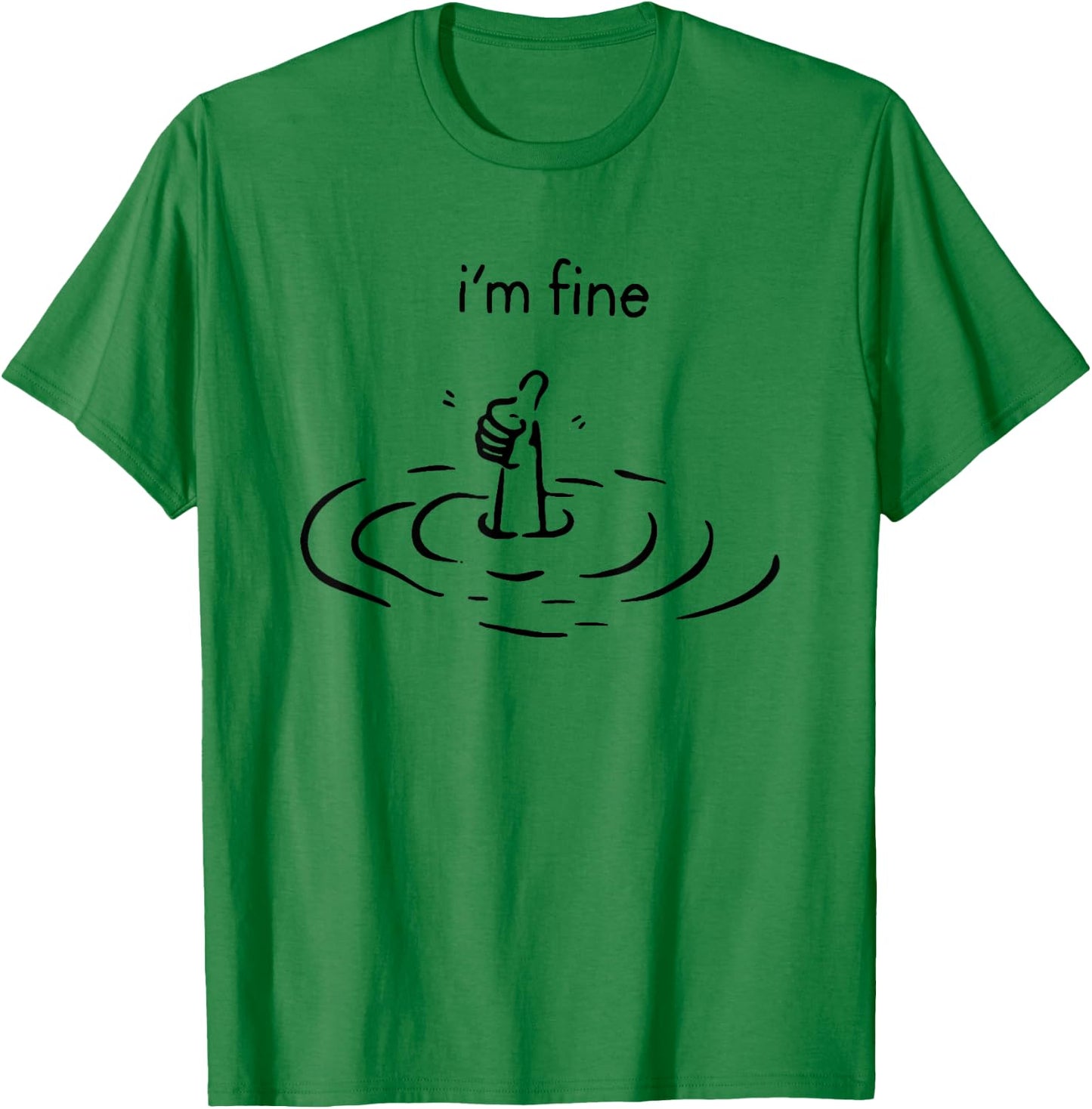 I'm Fine T-Shirt - T-Shirt | Irish Green
