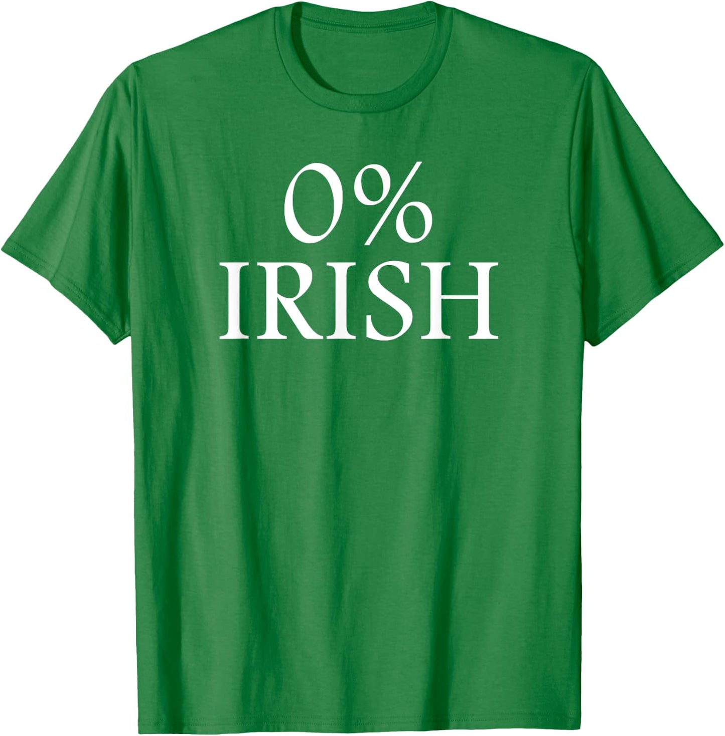 St Patrick's Day Humor - 0% Irish Zero Percent Irish T-Shirt - T-Shirt | Irish Green