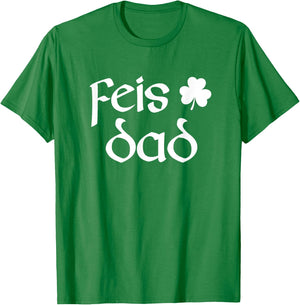 Feis Dad Irish Dance Shamrock Irish Dancing T-Shirt - T-Shirt | Irish Green