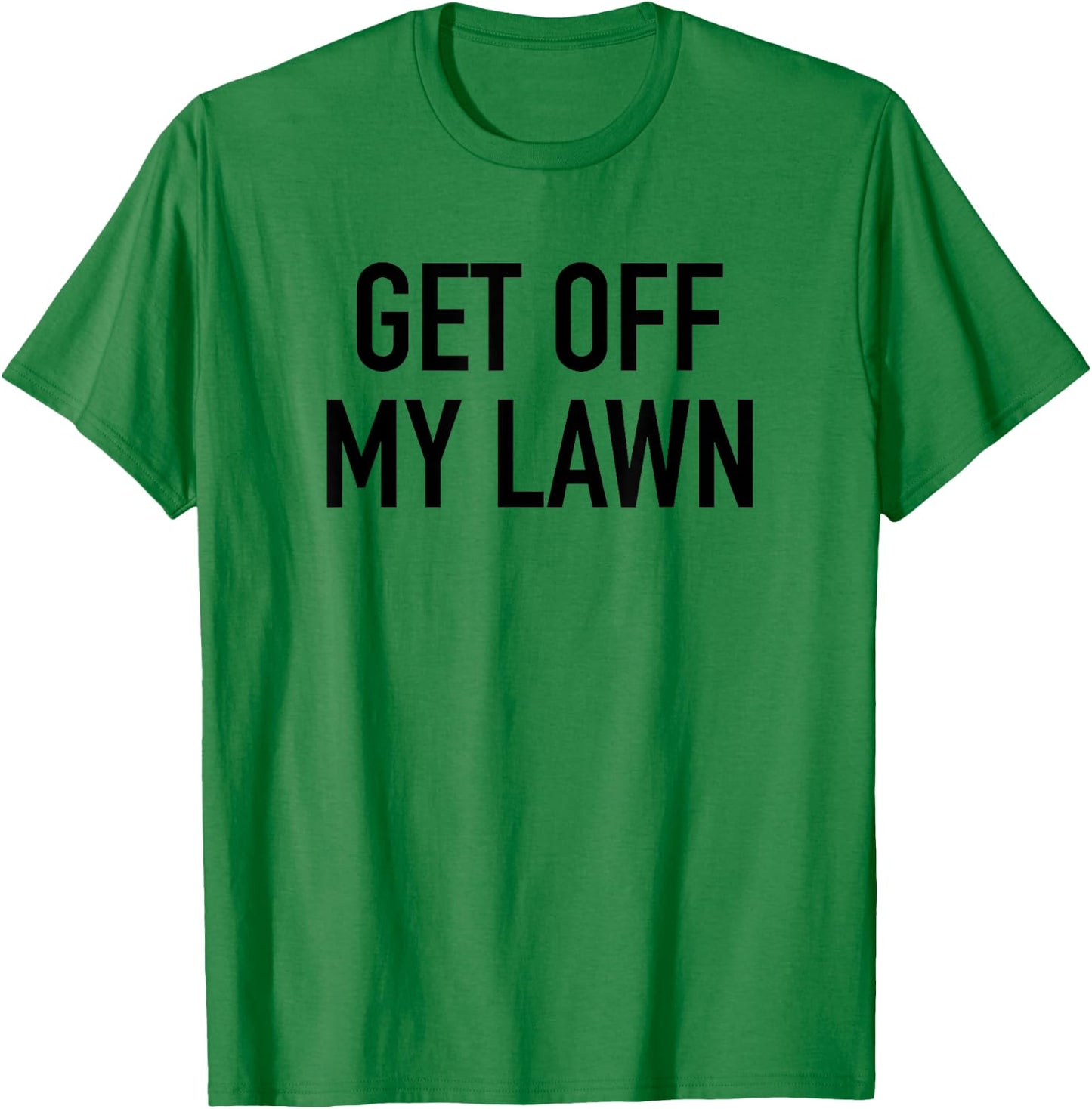 Get Off My Lawn - Popular Funny Gardening Quote T-Shirt - T-Shirt | Irish Green