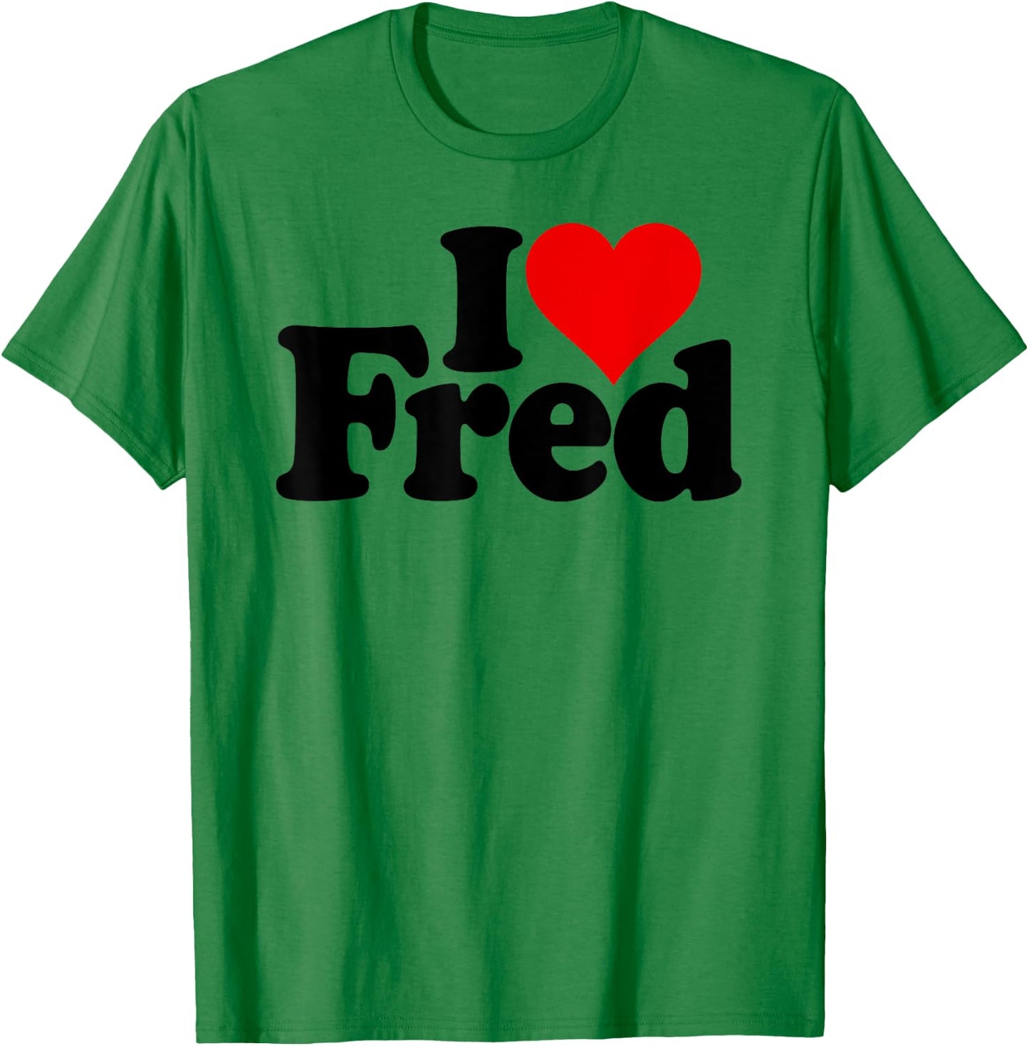 I Love Heart Fred Name on a T-Shirt - T-Shirt | Irish Green