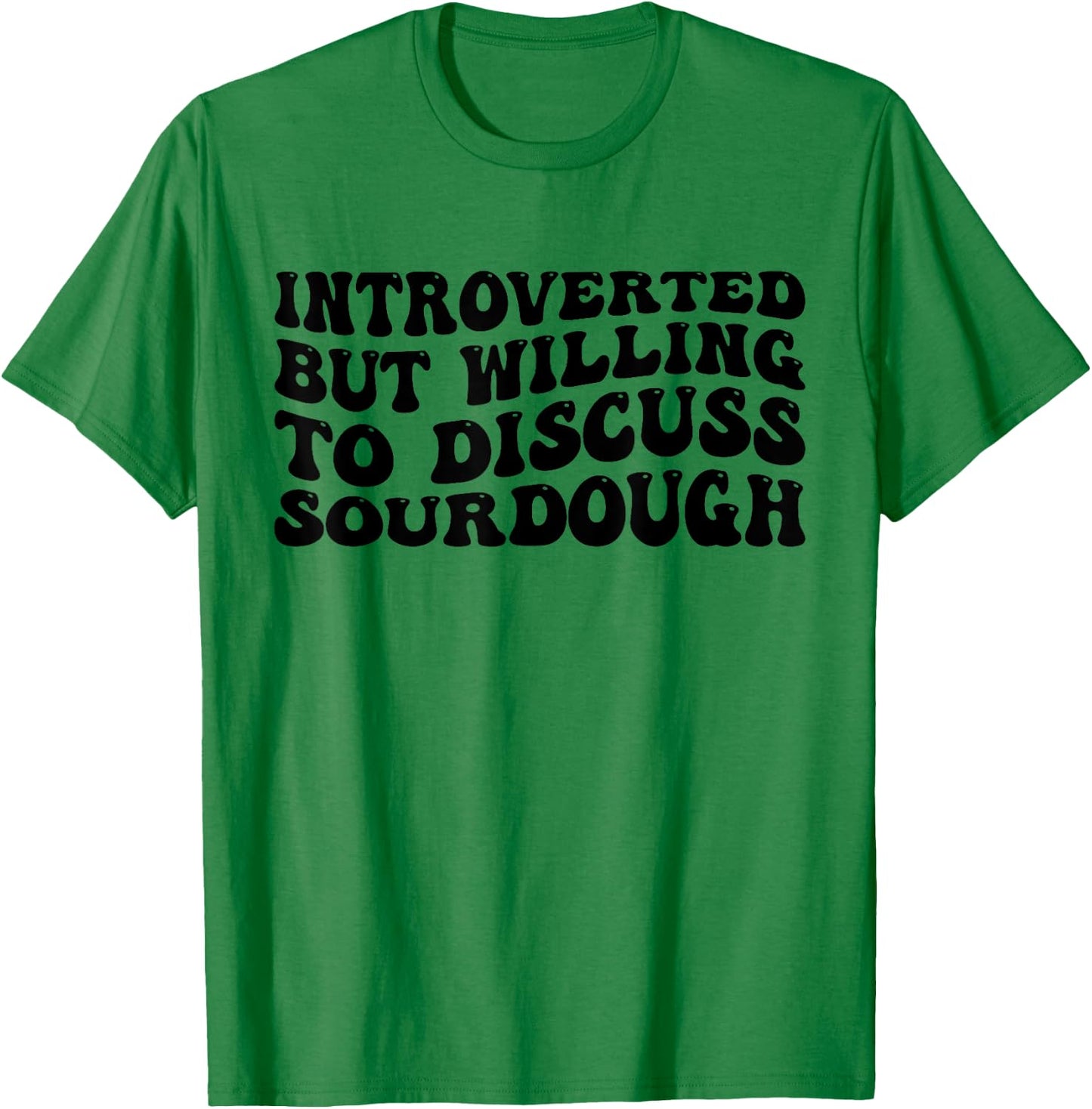 Sourdough Bread Lover Introverted But Willing Funny T-Shirt - T-Shirt | Irish Green