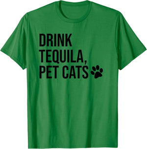 Drink Tequila Pet Cats Shirts,Drink Tequila and Pet Cats T-Shirt - T-Shirt | Irish Green