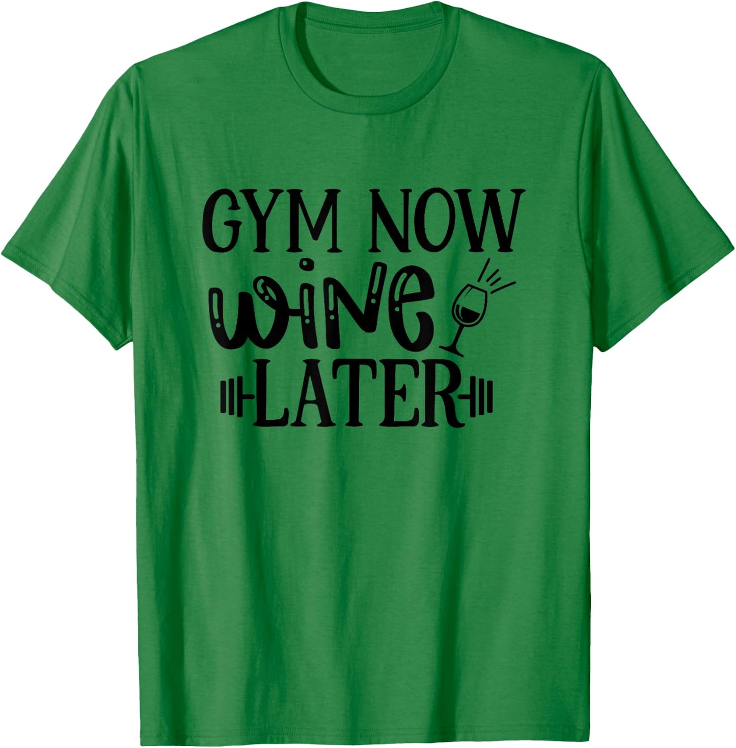 Gym Now Wine Later Workout Exercise Funny T-Shirt - T-Shirt | Irish Green