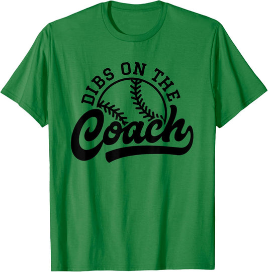 Dibs On The Coach Funny Sports Baseball Coach T-Shirt - T-Shirt | Irish Green