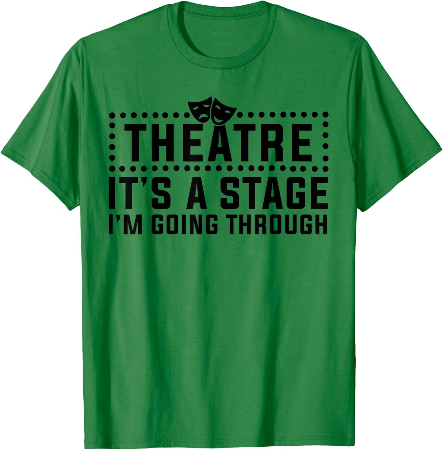 Theatre Actor Broadway Musical Theater Nerd Thespian T-Shirt - T-Shirt | Irish Green