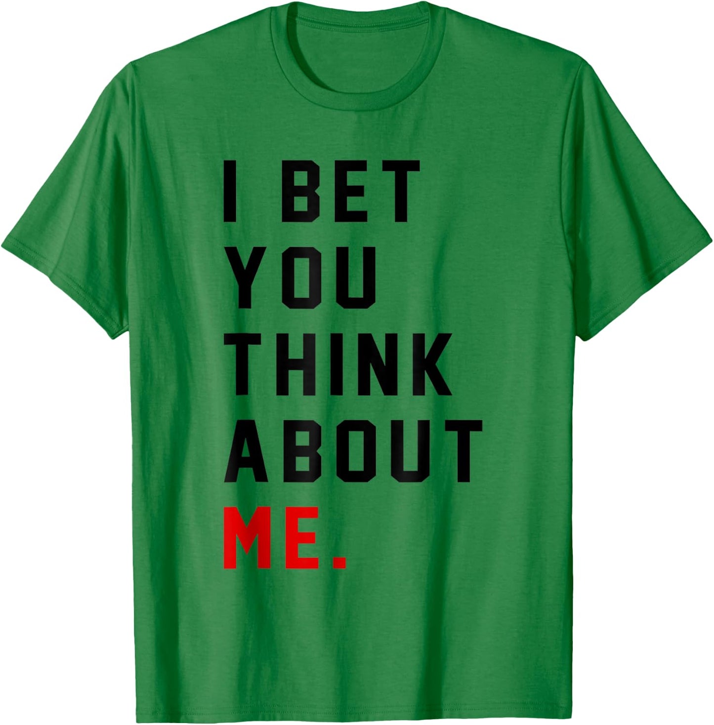 Retro I Bet You Think About Me Meaning I Knew U Were Trouble T-Shirt - T-Shirt | Irish Green