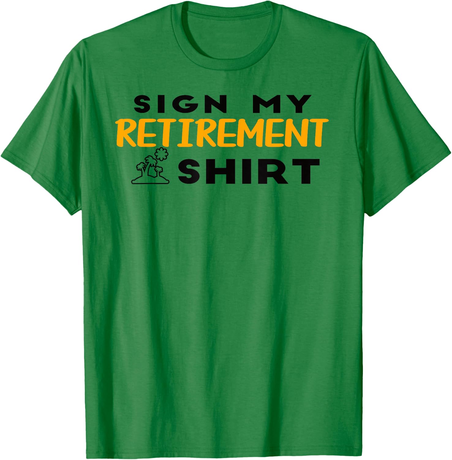 Humor Graphic Retired Design Men Funny Retirement T-Shirt - T-Shirt | Irish Green