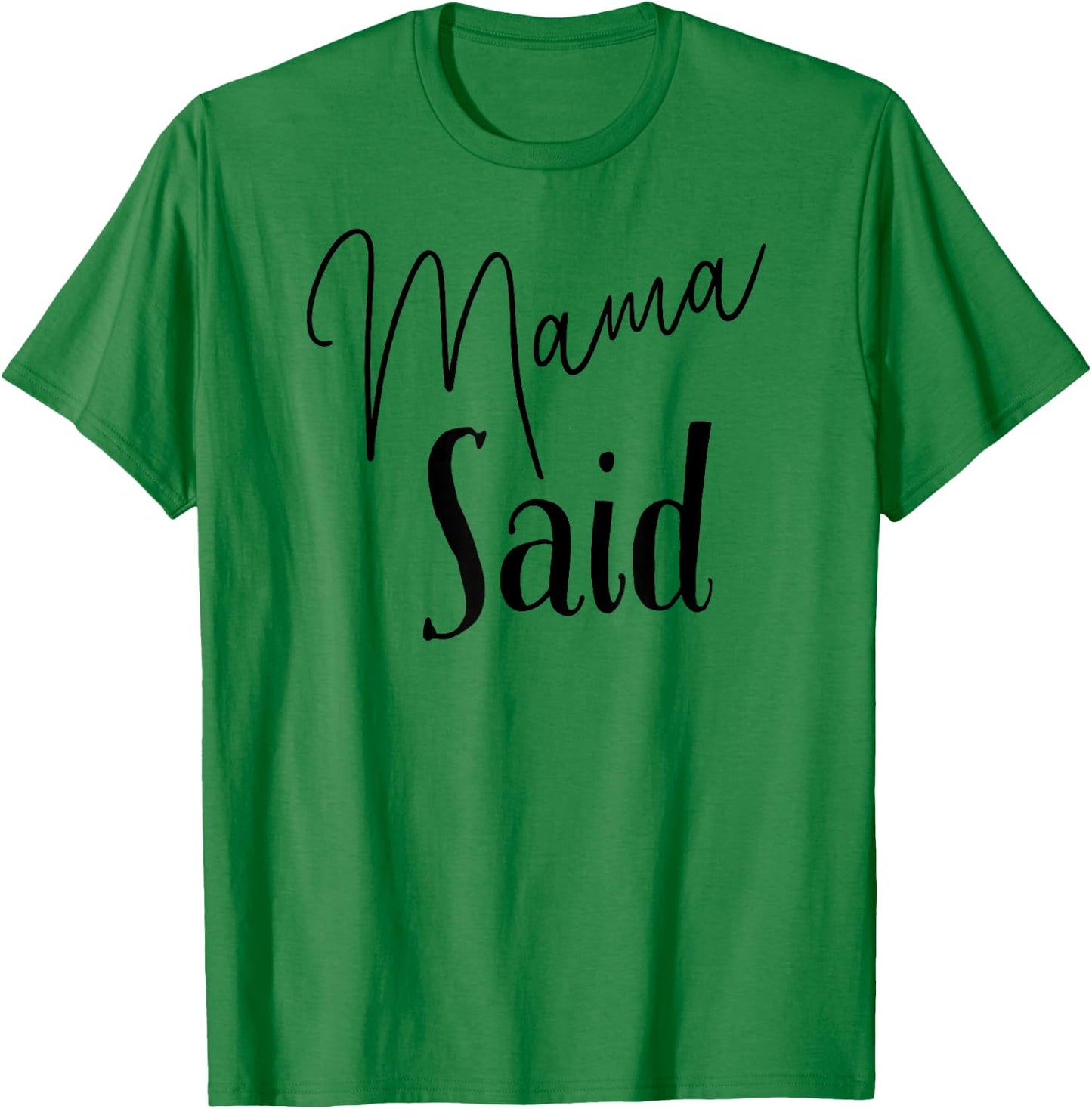 Mama Said T-Shirt - T-Shirt | Irish Green