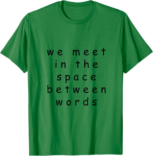 We Meet In The Space Between Words | Ram Dass Yoga T-Shirt - T-Shirt | Irish Green
