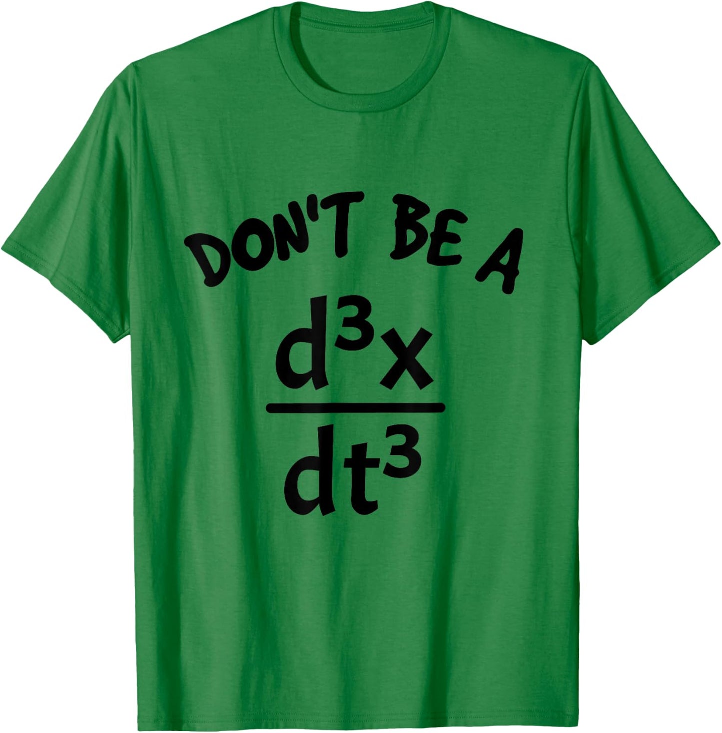 Don't Be A Jerk Funny Nerdy Math Physics Joke Pun Math Lover T-Shirt - T-Shirt | Irish Green