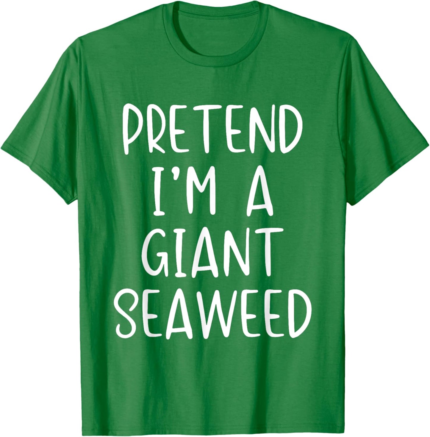 Pretend I'm A Giant Seaweed Costume Halloween Easy Sea-Weed T-Shirt - T-Shirt | Irish Green