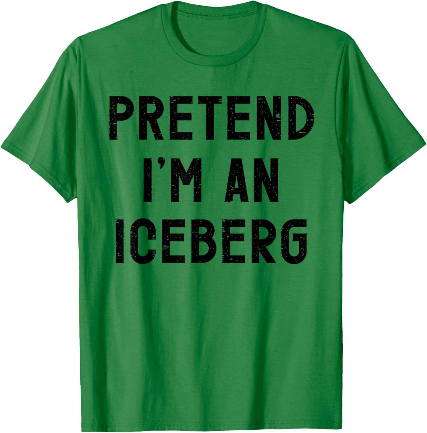 Pretend I'm An Iceberg Halloween Costume T-Shirt - T-Shirt | Irish Green