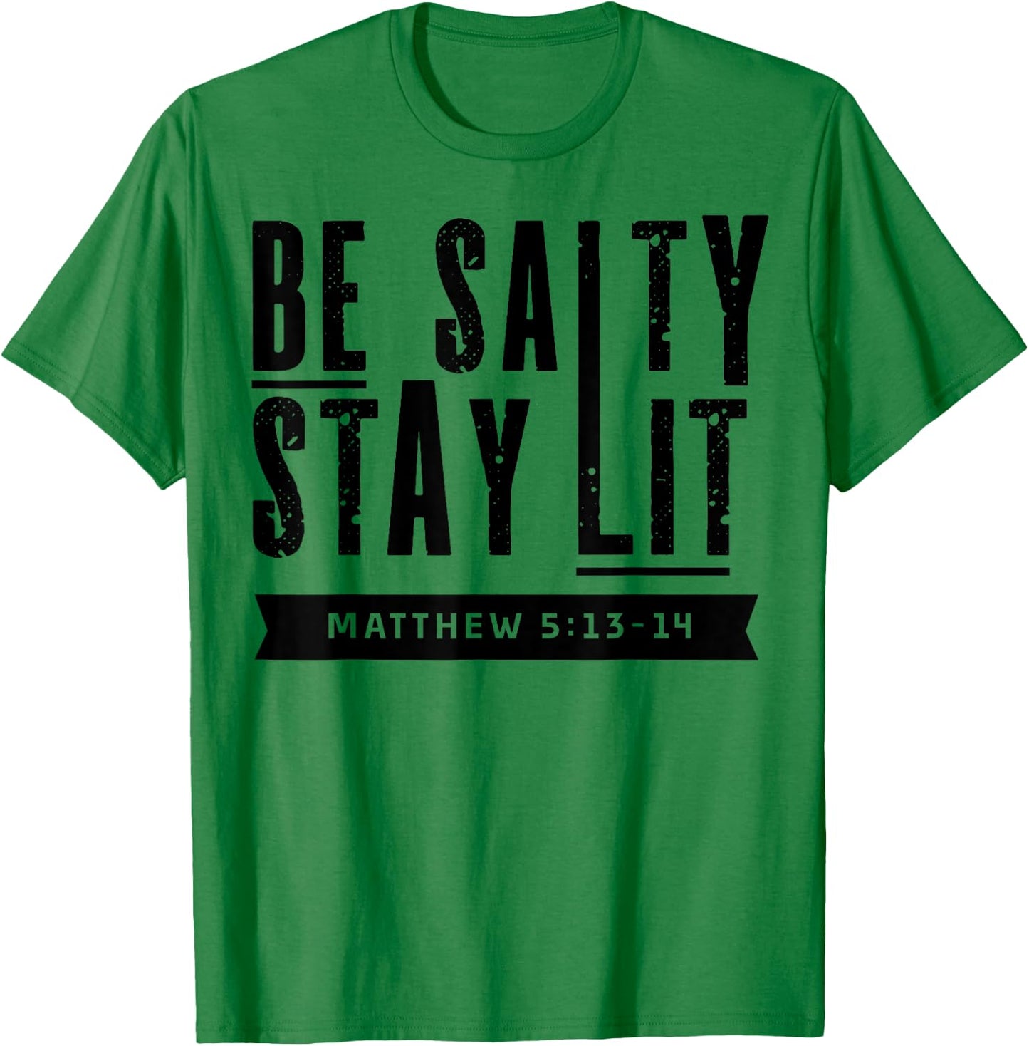 Be Salty Stay Lit Christian Faith Bible Verse Religious Gift T-Shirt - T-Shirt | Irish Green