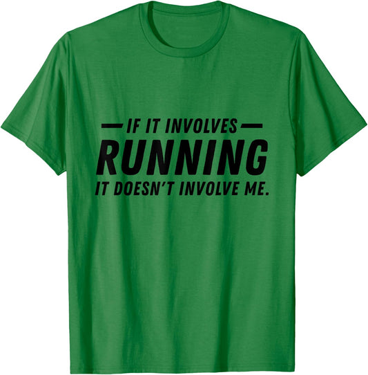 If it involves running, it doesn't involve me funny running T-Shirt - T-Shirt | Irish Green
