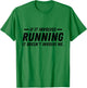 If it involves running, it doesn't involve me funny running T-Shirt - T-Shirt | Irish Green