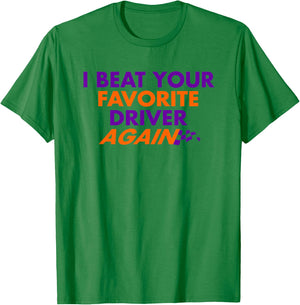 I Beat Your Favorite Driver Again T-Shirt - T-Shirt | Irish Green