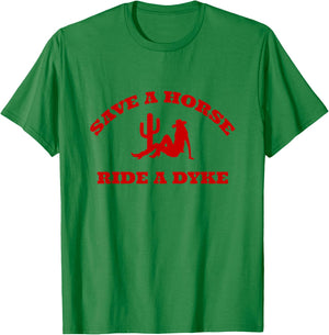 Save A Horse Ride A Dyke Funny T-Shirt - T-Shirt | Irish Green